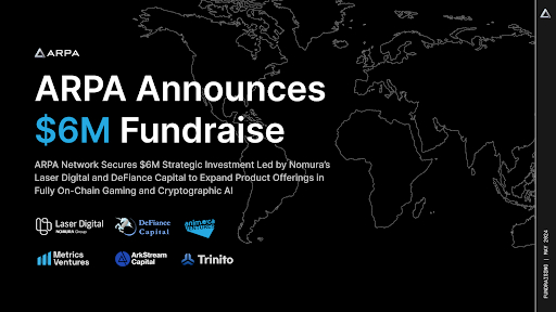  ARPA 네트워크, 온체인 게임 및 암호화 AI 제품 확장을 위해 Nomura의 Laser Digital과 DeFiance Capital로부터 600만 달러 전략적 투자 유치
