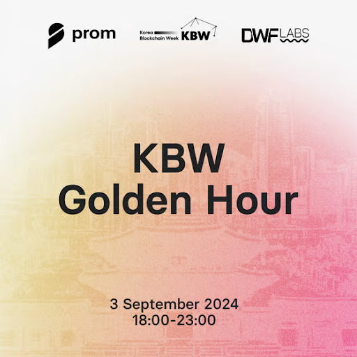  프롬(Prom) x DWF 랩스(DWF Labs), 'KBW Golden Hour' 개최