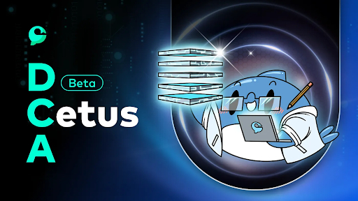  Cetus Protocol, 최신 투자 도구 'Cetus DCA' 출시… 스마트 투자 전략 제안
