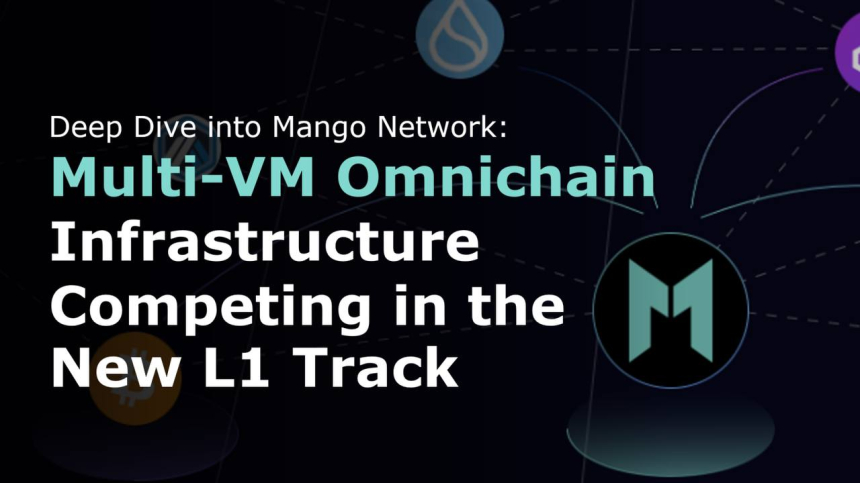  Mango Network 심층 분석: 
새로운 L1 트랙에서 경쟁하는 Multi-VM Omnichain 구조