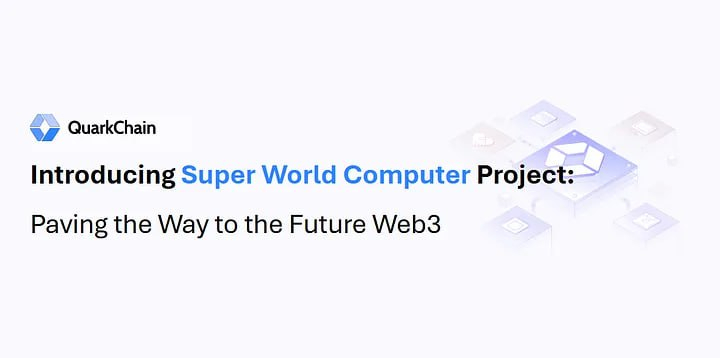  슈퍼 월드 컴퓨터(Super World Computer) 프로젝트: 미래 Web3를 위한 길을 열다
