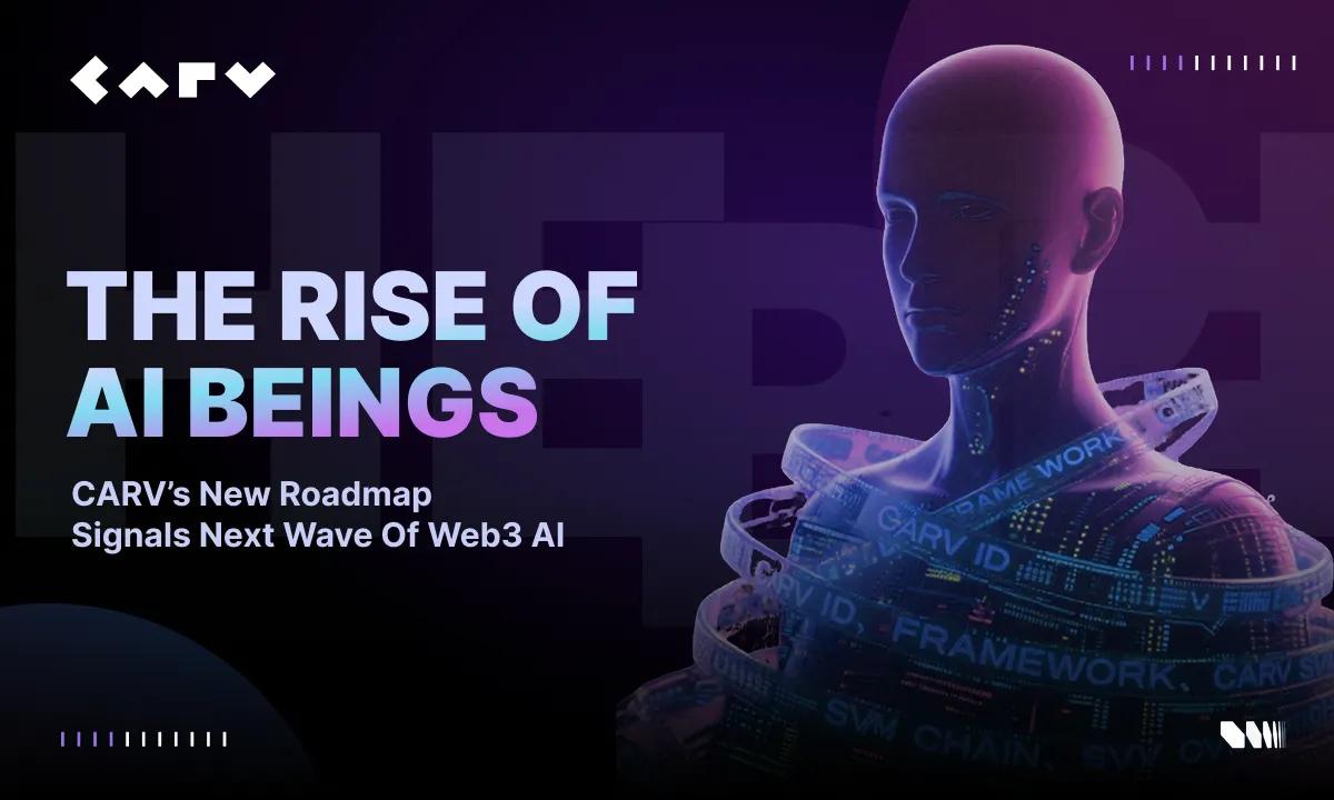 카브(CARV), 온체인 자율 AI 에이전트를 위한 ‘AI Beings’ 신규 로드맵 발표