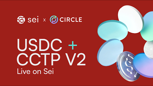  세이 네트워크, 네이티브 USDC 및 CCTP V2 정식 출시