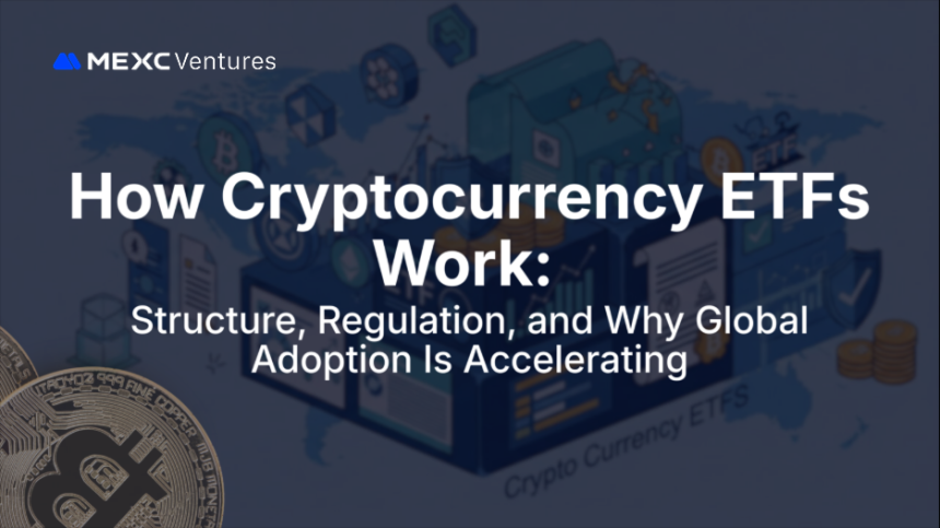 “암호화폐 ETF, 제도권 금융의 가교 역할”…멕시벤처스(MEXC Ventures), 시장 통합 가속화 분석